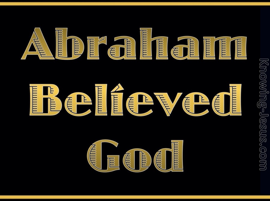 Romans 4:3 Abraham Believed God And It Was Credited To Him As Righteousness (gold)